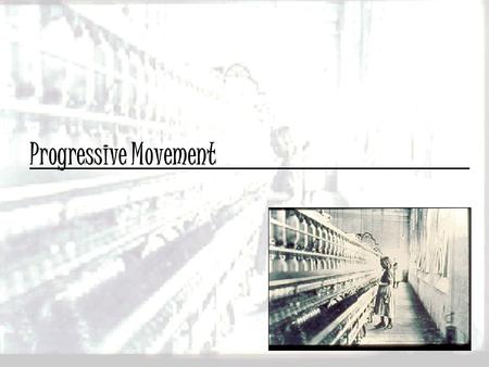 Progressive Movement. Learning Target I can explain the goals of the Progressive Movement. I can explain the term trustbusting. I can explain the ways.