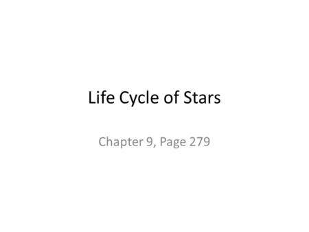 Life Cycle of Stars Chapter 9, Page 279. Building Blocks Matter Energy.