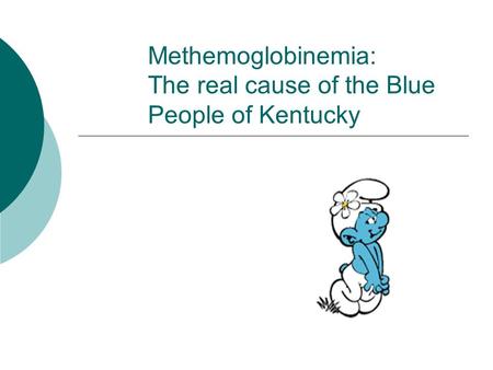 Methemoglobinemia: The real cause of the Blue People of Kentucky