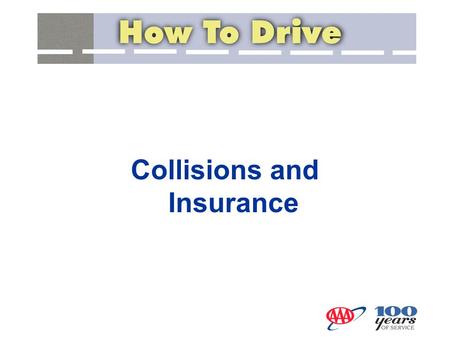 Collisions and Insurance. Stop immediately Assist the injured Control the scene Notify the police Exchange information Duties If Involved in a Crash Notify.