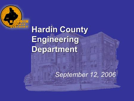 Hardin County Engineering Department September 12, 2006.