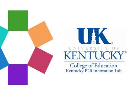 Unbridled Learning: What Everyone Should Know about P-20 as it Connects to 21 st Century Skills Eve Proffitt, Ed.D. Co-Director, Kentucky P20 Innovation.