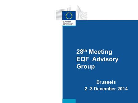 Date: in 12 pts 28 th Meeting EQF Advisory Group Brussels 2 -3 December 2014.