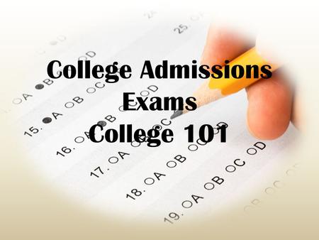 College Admissions Exams College 101