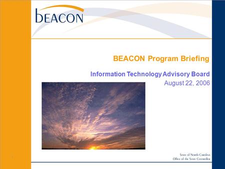 1 BEACON Program Briefing Information Technology Advisory Board August 22, 2006.