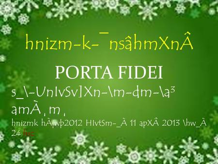 Hnizm-k-¯nsâhmXnÂ PORTA FIDEI s_\-UnIvSv]Xn-\m-dm-\a³ amÀ¸m¸ hnizmk hÀjwþ2012 HIvtSm-_À 11 apXÂ 2013 \hw_À 24 hsc.