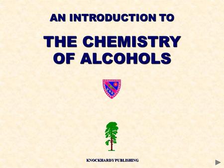 AN INTRODUCTION TO THE CHEMISTRY OF ALCOHOLS KNOCKHARDY PUBLISHING.