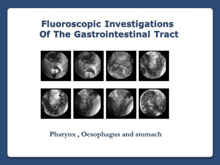 Fluoroscopic Investigations Of The Gastrointestinal Tract