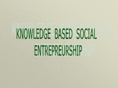 Agenda  What is knowledge?  What is knowledge management?  Knowledge management approaches  Knowledge and Social Entrepreneurship.