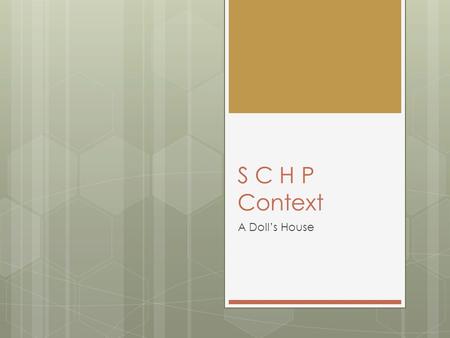 S C H P Context A Doll’s House. Captioning  Distil the final discussion between Nora and Torvald into just 10 still images. p.218 HELMER: Look, just.