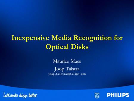 Inexpensive Media Recognition for Optical Disks Maurice Maes Joop Talstra