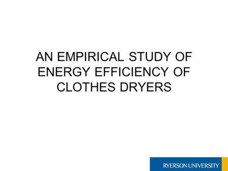 AN EMPIRICAL STUDY OF ENERGY EFFICIENCY OF CLOTHES DRYERS.