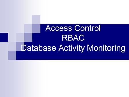 Access Control RBAC Database Activity Monitoring.