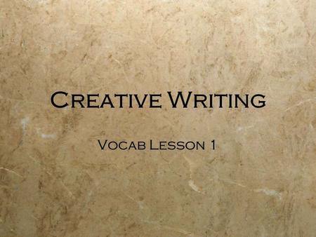 Creative Writing Vocab Lesson 1 How many words in the English language? Why so many? How many do we know? How many words in the English language? Why.