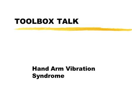 Hand Arm Vibration Syndrome