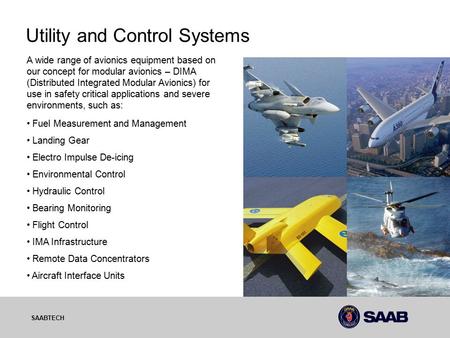 03-10-06 SAABTECH Utility and Control Systems Fuel Measurement and Management Landing Gear Electro Impulse De-icing Environmental Control Hydraulic Control.