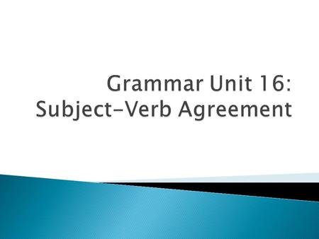  The subject and verb must agree in NUMBER.  1=1  1 does not equal more than one  More than one = More than one  More than one does not equal 1.