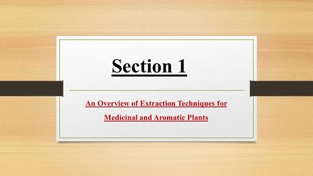 An Overview of Extraction Techniques for Medicinal and Aromatic Plants