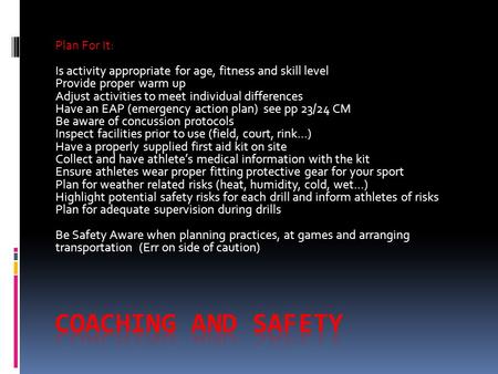 Plan For It: Is activity appropriate for age, fitness and skill level Provide proper warm up Adjust activities to meet individual differences Have an EAP.