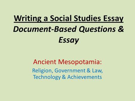 Writing a Social Studies Essay Document-Based Questions & Essay