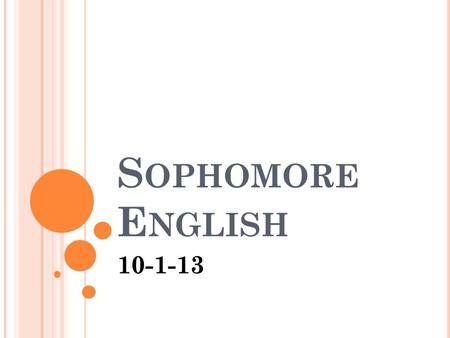 S OPHOMORE E NGLISH 10-1-13. English10-1-13 DOL since nairobi lies sew near the equator polly thinked the whether there must be hot humid and damp.