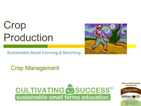 Crop Production Sustainable Small Farming & Ranching Crop Management.