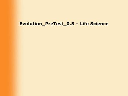 Evolution_PreTest_0.5 – Life Science. 1) Smooth brome grass (Bromus inermis) is a perennial cool season grass that was imported into the United States.