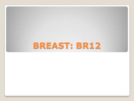 BREAST: BR12.