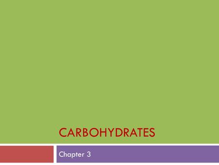 Carbohydrates Chapter 3.