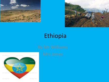 Ethiopia By Mr Williams Mrs Jones. Landscape and rivers Although it is Africa’s biggest dam project and will have lasting impacts on its longest river,