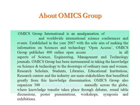 About OMICS Group OMICS Group International is an amalgamation of Open Access publications and worldwide international science conferences and events.