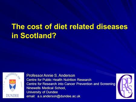 Professor Annie S. Anderson Centre for Public Health Nutrition Research Centre for Research into Cancer Prevention and Screening Ninewells Medical School,