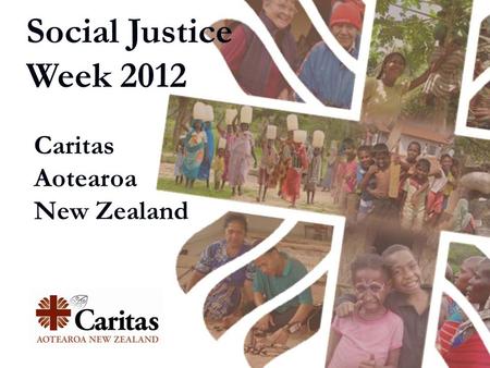 Social Justice Week 2012 Caritas Aotearoa New Zealand.