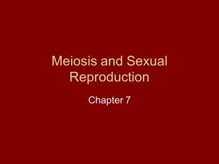 Meiosis and Sexual Reproduction