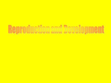 Reproduction and Development