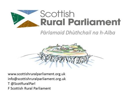 Pàrlamaid Dhùthchail na h-Alba  F Scottish Rural Parliament.