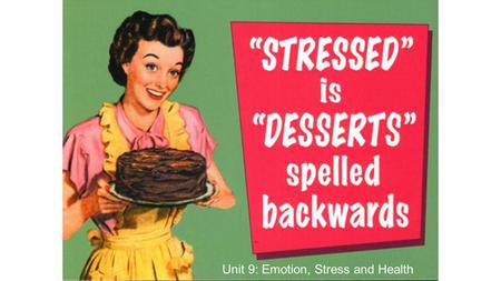 Unit 9: Emotion, Stress and Health. Stress: any circumstance (real or perceived) that threatens a person’s well-being. Stressor: any physical or psychological.