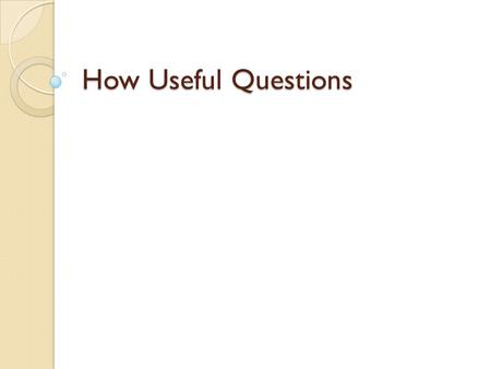 How Useful Questions. How the marks are awarded There are 3 types of mark available ◦ Provenance - comment on the source’s origin and/or purpose (maximum.