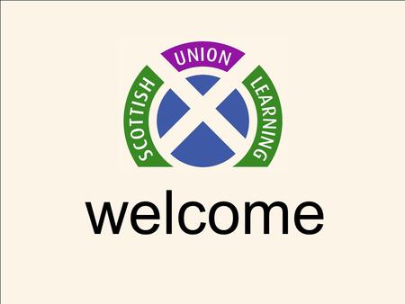 Welcome. Highlands & Islands learning project Who we are: Scottish Union Learning was established in 2008, and brought together the work of the STUC Skills.