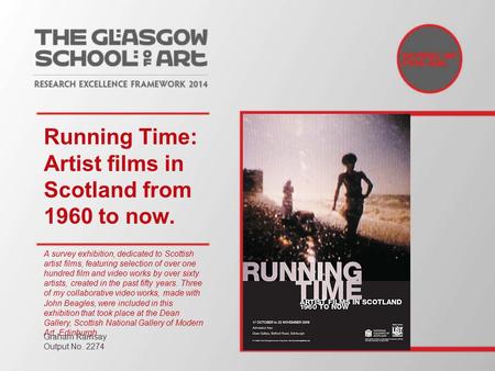 Running Time: Artist films in Scotland from 1960 to now. A survey exhibition, dedicated to Scottish artist films, featuring selection of over one hundred.