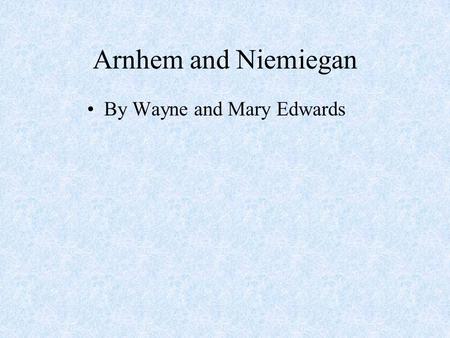 Arnhem and Niemiegan By Wayne and Mary Edwards. This is the field where the gliders landed in Arnhem.