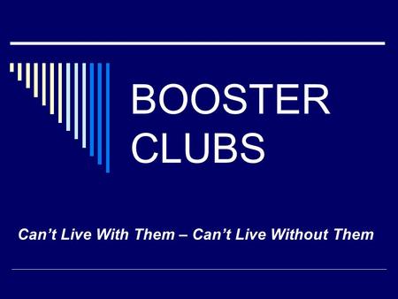 BOOSTER CLUBS Can’t Live With Them – Can’t Live Without Them.