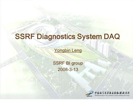 SSRF Diagnostics System DAQ Yongbin Leng SSRF BI group 2008-3-13.