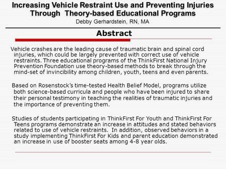 Abstract Vehicle crashes are the leading cause of traumatic brain and spinal cord injuries, which could be largely prevented with correct use of vehicle.