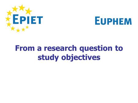 From a research question to study objectives. Key areas Levels in fundamental or applied research Working with policymakers to understand their data needs.