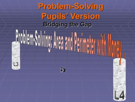 Bridging the Gap Problem-Solving Pupils’ Version.