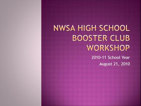 2010-11 School Year August 21, 2010.  Support school activities  Support academic objectives  Create vehicle to engage parents/students  Leverage.