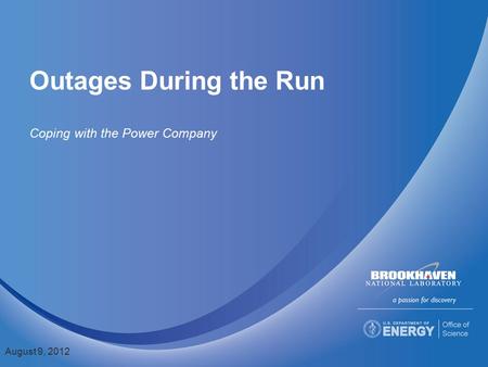 Outages During the Run Coping with the Power Company August 9, 2012.