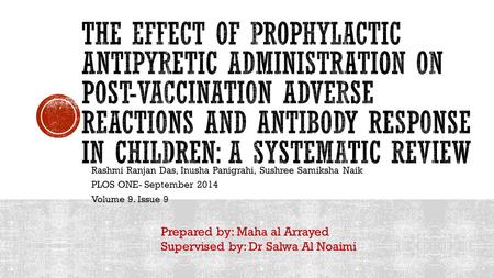 Rashmi Ranjan Das, Inusha Panigrahi, Sushree Samiksha Naik PLOS ONE- September 2014 Volume 9. Issue 9 Prepared by: Maha al Arrayed Supervised by: Dr Salwa.