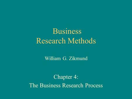 Business Research Methods William G. Zikmund